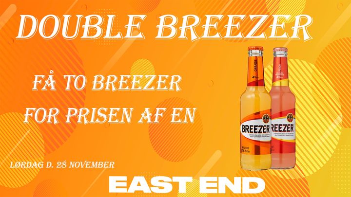 2 BREEZER FOR 1´S PRIS // EAST END