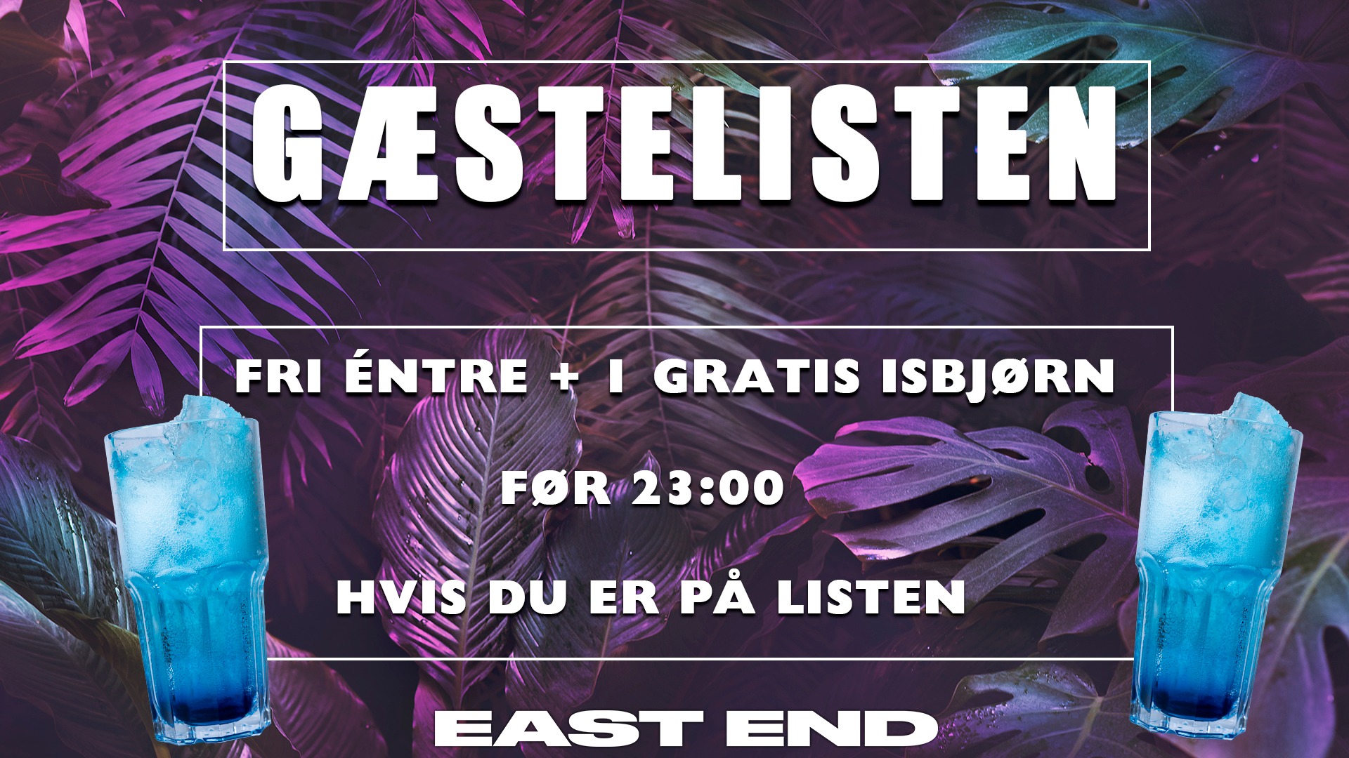 GÆSTELISTE FREDAG // EAST END